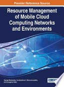 Resource management of mobile cloud computing networks and environments / George Mastorakis, Constandinos X. Mavromoustakis, and Evangelos Pallis, editors.