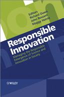 Responsible innovation : managing the responsible emergence of science and innovation in society / edited by Richard Owen, John Bessant, and Maggy Heintz.