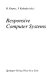 Responsive computer systems / H. Kopetz, Y. Kakuda (eds.).
