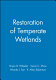 Restoration of temperate wetlands / edited by Bryan D. Wheeler ... [et al.].