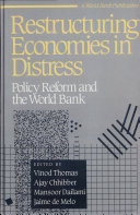 Restructuring economies in distress : policy reform and the World Bank / edited by Vinod Thomas [et al.].