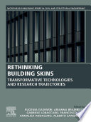 Rethinking building skins transformative technologies and research trajectories / edited by Eugenia Gasparri [and five others].