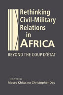 Rethinking civil-military relations in Africa : beyond the coup d'état / edited by Moses Khisa and Christopher Day.