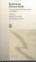 Rethinking clinical audit : psychotherapy services in the NHS / edited by Rachael Davenhill & Matthew Patrick.