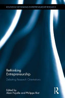 Rethinking entrepreneurship : debating research orientations / edited by Alain Fayolle and Philippe Riot.
