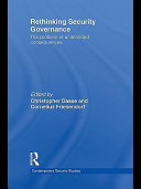 Rethinking security governance the problem of unintended consequences / edited by Christopher Daase and Cornelius Friesendorf.