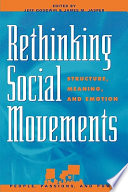 Rethinking social movements : structure, meaning and emotion / edited by Jeff Goodwin and James M. Jasper.