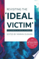 Revisiting the 'ideal victim' developments in critical victimology / edited by Marian Duggan.