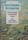 River channel restoration : guiding principles for sustainable projects / edited by Andrew Brookes and F. Douglas Shields.