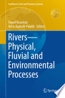 Rivers physical, fluvial and environmental processes / edited by Pawel Rowinski, Artur Radecki-Pawlik.