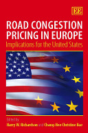 Road congestion pricing in Europe : implications for the United States / edited by Harry W. Richardson and Chang-Hee Christine Bae.