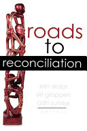 Roads to reconciliation / edited by Elin Skaar, Siri Gloppen, Astri Suhrke.