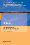 Robotics : Joint Conference on Robotics, LARS 2014, SBR 2014, Robocontrol 2014 Sao Carlos, Brazil, October 18-23, 2014 Revised Selected Papers / Fernando S. Osório [and five others] (eds.).