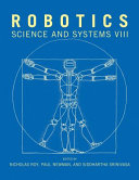 Robotics science and systems VIII / edited by Nicholas Roy, Paul Newman, and Siddhartha Srinivasa.