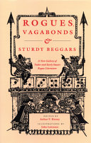 Rogues, vagabonds, and sturdy beggars : a new gallery of Tudor and early Stuart rogue literature exposing the lives, times, and cozening tricks of the Elizabethan underworld / edited, with notes, from quartos of the first editions, by Arthur F. Kinney ; illustrations by John Lawrence.
