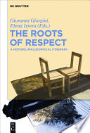 Roots of respect : a historic-philosophical itinerary / edited by Giovanni Giorgini and Elena Irrera.