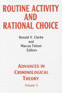 Routine activity and rational choice / edited by Ronald V. Clarke, Marcus Felson.