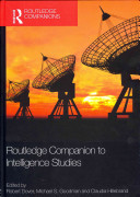 Routledge companion to intelligence studies / edited by Robert Dover, Michael S. Goodman and Claudia Hillebrand.