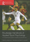 Routledge handbook of applied sport psychology a comprehensive guide for students and practitioners / edited by Stephanie J. Hanrahan and Mark B. Andersen.