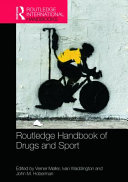 Routledge handbook of drugs and sport / edited by Verner Mller, Ivan Waddington and John Hoberman.