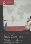 Routledge handbook of public diplomacy / edited by Nancy Snow, Philip M. Taylor.