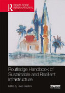 Routledge handbook of sustainable and resilient infrastructure / edited by Paolo Gardoni.