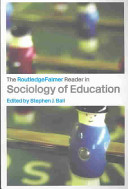 RoutledgeFalmer reader in the sociology of education / edited by Stephen Ball.