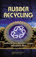 Rubber recycling / edited by Sadhan K. De, Avraam Isayev and Klementina Khait.