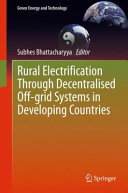 Rural electrification through decentralised off-grid systems in developing countries / Subhes Bhattacharyya, editor.