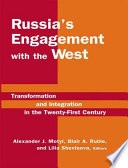 Russia's engagement with the west : transformation and integration in the twenty-first century / Alexander J. Motyl, Blair A. Ruble, and Lilia Shevtosa, editors.
