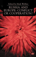 Russia and Europe : cooperation or conflict? / Mark Webber.