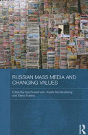Russian mass media and changing values / edited by Arja Rosenholm, Kaarle Nordenstreng and Elena Trubina.