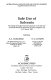 Safe use of solvents : proceedings of the International Symposium on the Safe Use of Solvents held at the University of Sussex, Brighton, UK, 23-27 March 1982 / edited by A.J. Collings, S.G. Luxon.