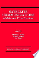 Satellite communications : mobile and fixed services / edited by Michael J. Miller, Branka Vucetic, Les Berry..