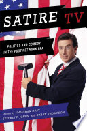Satire TV : politics and comedy in the post-network era / edited by Jonathan Gray, Jeffrey P. Jones, and Ethan Thompson.