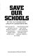 Save our schools / by the 'No Turning Back' group of Conservative MPs ; Michael Brown ... (et al.).