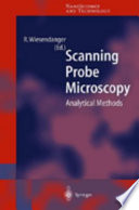 Scanning probe microscopy : analytical methods / Roland Wiesendanger (ed.).