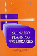 Scenario planning for libraries / Joan Giesecke, editor.