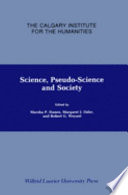 Science, pseudo-science and society / essays by Paul Thagard... (et al.) ; edited by Marsha P. Hanen, Margaret J. Osler and Robert G. Weyant.