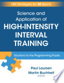 Science and application of high-intensity interval training : solutions to the programming puzzle / editors, Paul Laursen, Martin Buchheit.