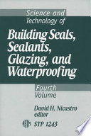 Science and technology of building seals, sealants, glazing, and waterproofing. David H. Nicastro, editor.