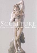 Sculpture : from antiquity to the present day.