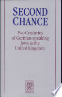 Second chance : two centuries of German-speaking Jews in the United Kingdom / co-ordinating editor Werner E. Mosse ; editors Julius Carlebach ... [et al.].