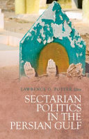 Sectarian politics in the Persian Gulf / Lawrence G. Potter (editor).