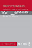 Securitization theory how security problems emerge and dissolve / edited by Thierry Balzacq.