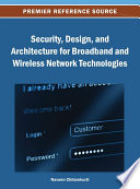 Security, design, and architecture for broadband and wireless network technologies Naveen Chilamkurti, editor.