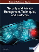 Security and privacy management, techniques, and protocols / Yassine Maleh, editor.