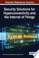 Security solutions for hyperconnectivity and the Internet of things / Maurice Dawson, Mohamed Eltayeb, and Marwan Omar, editors.