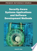 Security-aware systems applications and software development methods Khaled M. Khan, editor.