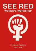 See Red Women's Workshop / with a foreword by Sheila Rowbotham.
